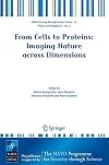 From Cells to Proteins: Imaging Nature across Dimensions: Proceedings of the NATO Advanced Study Institute, held in Pisa, Italy, 12-23 September 2004