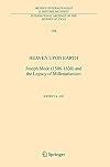 Heaven Upon Earth: Joseph Mede (1586-1638) and the Legacy of Millenarianism (International Archives of the History of Ideas Archives internationales d'histoire des idées, 194)