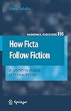 How Ficta Follow Fiction: A Syncretistic Account of Fictional Entities (Philosophical Studies Series)