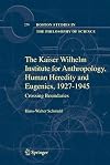 The Kaiser Wilhelm Institute for Anthropology, Human Heredity and Eugenics, 1927-1945 Crossing Boundaries