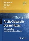 Arctic-Subarctic Ocean Fluxes Defining the Role of the Northern Seas in Climate