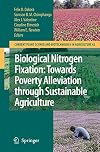 Biological Nitrogen Fixation: Towards Poverty Alleviation through Sustainable Agriculture : Proceedings of the 15th International Nitrogen Fixation Congress and the 12th International Conference of the African Association for B