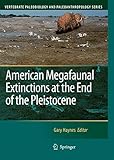 American Megafaunal Extinctions At The End Of The Pleistocene Vertebrate Paleobiology And Paleoanthropology