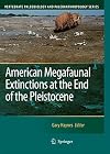 American Megafaunal Extinctions at the End of the Pleistocene (Vertebrate Paleobiology and Paleoanthropology)