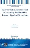 International Approaches to Securing Radioactive Sources Against Terrorism (NATO Science for Peace and Security Series C: Environmental Security)