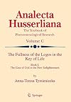 The Fullness of the Logos in the Key of Life: Book II. Christo-Logos: Metaphysical Rhapsodies of Faith (Itinerarium mentis in deo) (Analecta Husserliana 111)