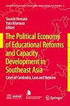 The Political Economy of Educational Reforms and Capacity Development in Southeast Asia Cases of Cambodia, Laos and Vietnam