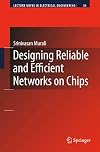 Designing Reliable and Efficient Networks on Chips