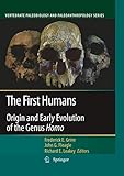 The First Humans Origin And Early Evolution Of The Genus Homo Vertebrate Paleobiology And Paleoanthropology