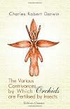 The Various Contrivances by Which Orchids Are Fertilized by Insects