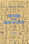 The book of the Kings of Egypt. Volume 1, Dynasties I - XIX