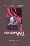 Shakespeare's Plots: A Study in Dramatic Construction