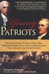 Young Patriots: The Remarkable Story of Two Men, Their Impossible Plan and the Revolution That Created the Constitution
