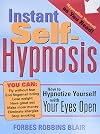 Instant Self-Hypnosis: How to Hypnotize Yourself with Your Eyes Open
