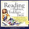 Reading With Babies, Toddlers, and Twos: A Guide to Laughing, Learning, and Growing Together Through Books