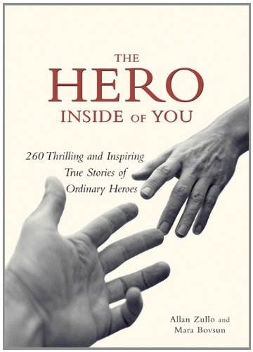 The Hero Inside of You: 260 Thrilling and Inspiring True Stories of Ordinary Heroes book cover