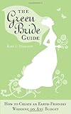 The Green Bride Guide How To Create An Earthfriendly Wedding On Any Budget