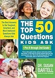 The Top 50 Questions Kids Ask Prek Through 2nd Grade The Best Answers To The Toughest Smartest And Most Awkward Questions Kids Always Ask