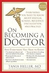 On Becoming a Doctor: Everything You Need to Know about Medical School, Residency, Specialization, and Practice