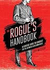 The Rogue's Handbook: A Concise Guide to Conduct for the Aspiring Gentleman Rogue