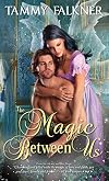 The Magic Between Us