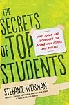 The Secrets of Top Students: Tips, Tools, and Techniques for Acing High School and College