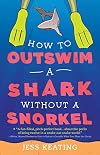 How to Outswim a Shark Without a Snorkel