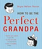 How To Be The Perfect Grandpa
