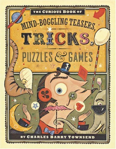 Cover of The curious book of mind-boggling teasers, tricks, puzzles & games