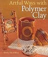 Artful Ways with Polymer Clay