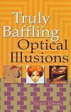 Truly Baffling Optical Illusions