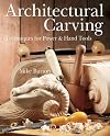 Architectural Carving: Techniques for Power & Hand Tools