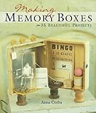 Making Memory Boxes 35 Beautiful Projects