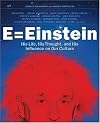 E = Einstein: His Life, His Thought, and His Influence on Our Culture