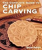 The Complete Guide To Chip Carving