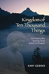 Kingdom of Ten Thousand Things: An Impossible Journey from Kabul to Chiapas