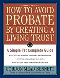 How To Avoid Probate By Creating A Living Trust Revised Edition A Simple Yet Complete Guide How To Avoid Probate By Creating A Living Trust A Simple Yet