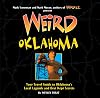 Weird Oklahoma: Your Travel Guide to Oklahoma's Local Legends and Best Kept Secrets