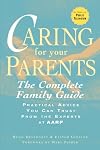 Caring for Your Parents: The Complete AARP Guide
