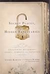 Secret Places, Hidden Sanctuaries: Uncovering Mysterious Sights, Symbols, and Societies