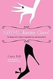 Shoo Jimmy Choo The Modern Girls Guide To Spending Less And Saving More