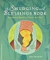 The Smudging and Blessings Book: Inspirational Rituals to Cleanse and Heal