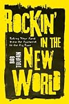 Rockin' in the New World: Taking Your Band from the Basement to the Big Time
