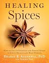 Healing Spices: How to Use 50 Everyday and Exotic Spices to Boost Health and Beat Disease