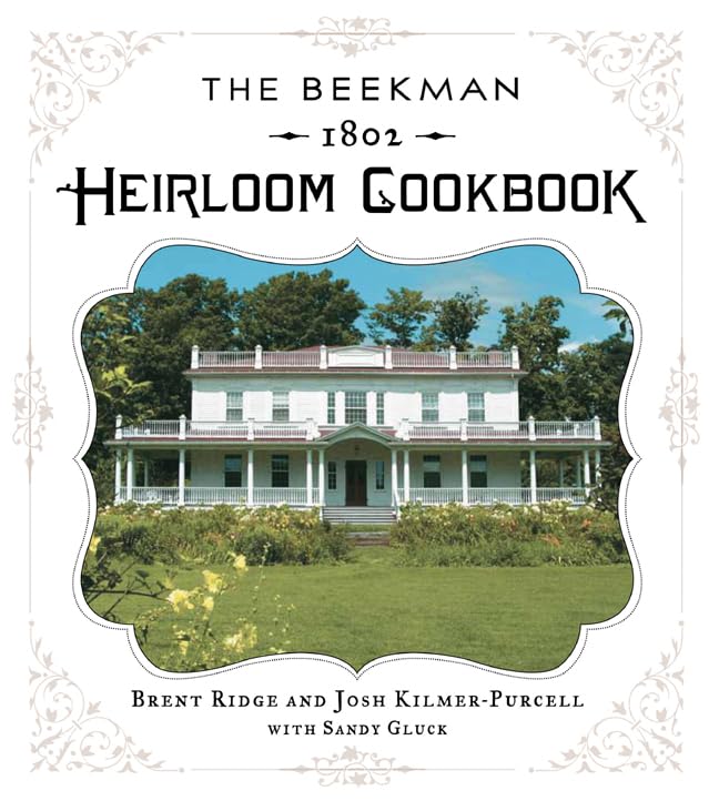 The Beekman 1802 Heirloom Cookbook: Heirloom fruits and vegetables, and more than 100 heritage recipes to inspire every generation (With: Brent Ridge,Sandy Gluck) cover