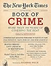 The New York Times Book of Crime: More Than 164 Years of Covering the Beat