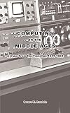 Computing in the Middle Ages: A View From the Trenches 1955-1983