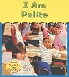 I Am Polite (Read and Learn: You and Me)
