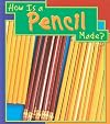 How Is a Pencil Made? (Heinemann First Library: How Are Things Made?)