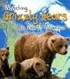 Watching Grizzly Bears in North America (Heinemann First Library: Wild World)